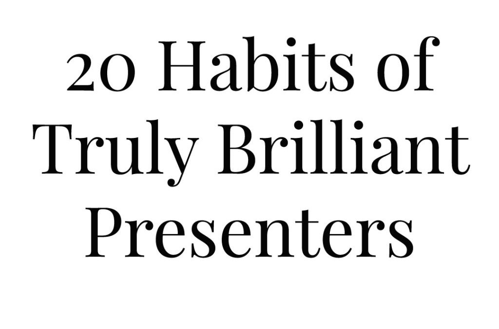 20 Habits of Truly Brilliant Presenters